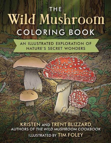 The Wild Mushroom Coloring Book: An Illustrated Exploration of Nature's Secret Wonders