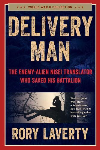 Delivery Man: The Enemy-Alien Nisei Translator Who Saved his Battalion