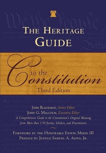 The Heritage Guide to the Constitution: Fully Revised Third Edition