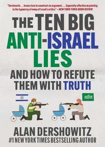 The Ten Big Anti-Israel Lies: And How to Refute Them with Truth
