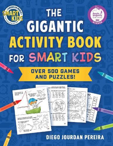 The Gigantic Activity Book for Smart Kids: Over 500 Games and Puzzles! (Smart Kids by American Mensa®)
