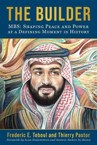 The Builder: The Role of the Crown Prince of Saudi Arabia as a Leader in World Peace