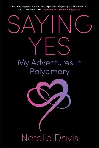 Saying Yes: My Adventures in Polyamory