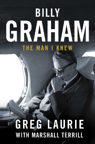 Billy Graham: The Man I Knew
