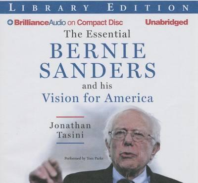 The Essential Bernie Sanders and His Vision for America: Library Edition