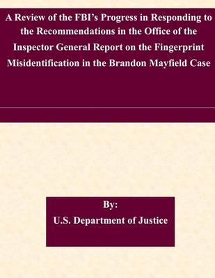 A Review of the FBI's Progress in Responding to the Recommendations in the Office of the Inspector General Report on the Fingerprint Misidentification in the Brandon Mayfield Case