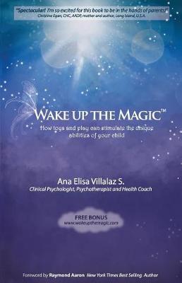 Wake Up The Magic: How Toys and Play Can Stimulate the Unique Abilities of Your Child