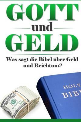 Gott und Geld: Was Die Bibel Ueber Geld und Reichtum Sagt?