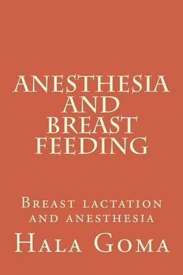 Anesthesia, and breast feeding: breast lactation and anesthesia