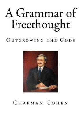 A Grammar of Freethought: Outgrowing the Gods