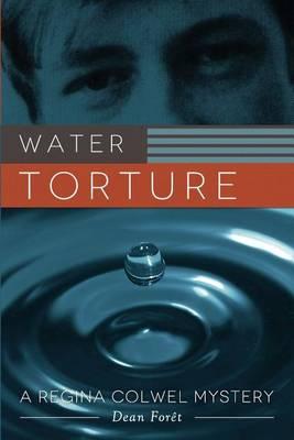 Water Torture: A Regina Colwel Mystery