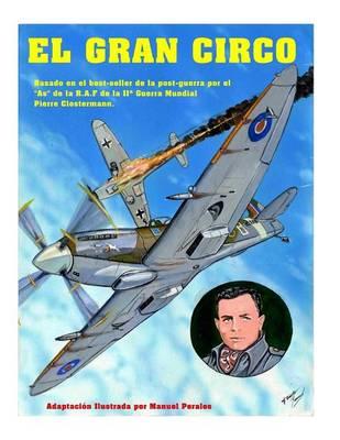 El Gran Circo Volumen I: Adaptación ilustrada del best-seller de post-guerra del famoso As de la aviación que sirvió en la R.A.F Pierre Clostermann durante la II Guerra Mundial