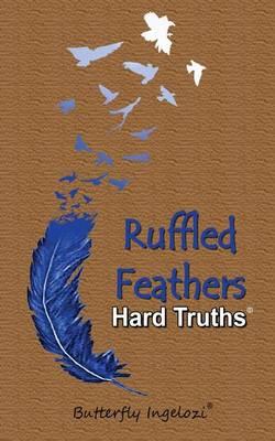 Ruffled Feathers: Hard Truths