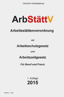 ArbStattV: Arbeitsstattenverordnung
