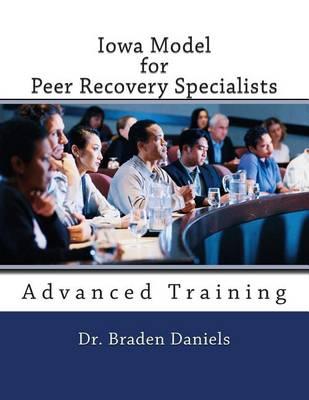 Iowa Model Curriculum for Peer Recovery Specialists; Advanced Training