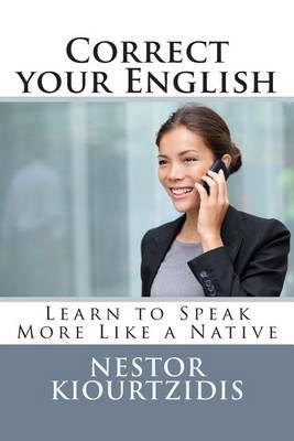 Correct Your English: Learn to Speak More Like a Native