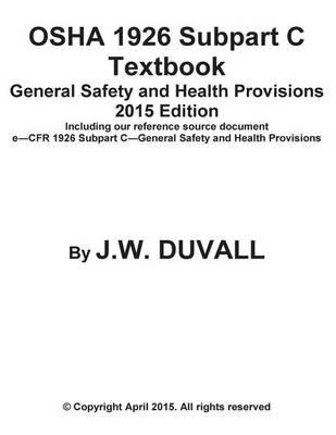 OSHA 1926 Subpart C Textbook General Safety and Health Provisions 2015 Edition