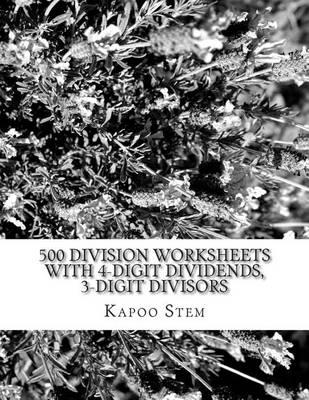 500 Division Worksheets with 4-Digit Dividends, 3-Digit Divisors: Math Practice Workbook