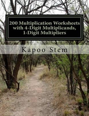 200 Multiplication Worksheets with 4-Digit Multiplicands, 1-Digit Multipliers: Math Practice Workbook