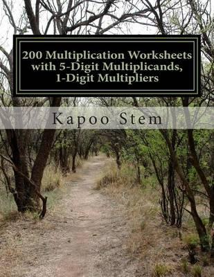 200 Multiplication Worksheets with 5-Digit Multiplicands, 1-Digit Multipliers: Math Practice Workbook