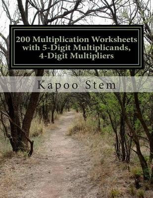 200 Multiplication Worksheets with 5-Digit Multiplicands, 4-Digit Multipliers: Math Practice Workbook