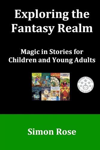Exploring the Fantasy Realm: Magic in Stories for Children and Young Adults