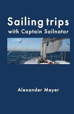 Sailing Trips with Captain Sailnator
