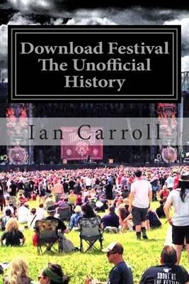 Download Festival: The First Seven Rocking Years - The Unofficial Festival History