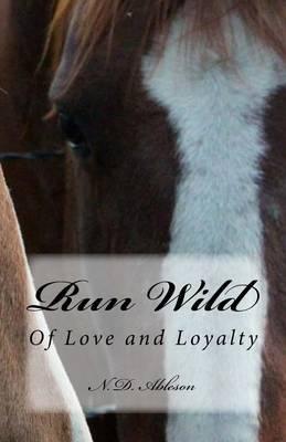 Run Wild: Of Love and Loyalty