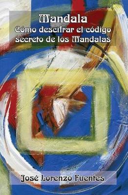 Mandala: Como descifrar el codigo secreto de los mandalas