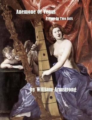 Anemone Of Venus: A Play In Two Acts