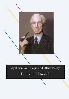 Mysticism and Logic: And Other Essays