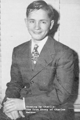 Growing Up Charlie: The True Story of Charles Manson