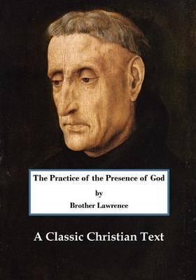 The Practice of the Presence of God: A Classic Christian Text