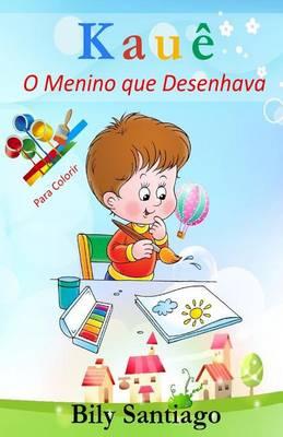 Kaue - Para Colorir: O Menino Que Desenhava