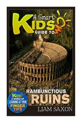 A Smart Kids Guide to Rambunctious Ruins: A World of Learning at Your Fingertips