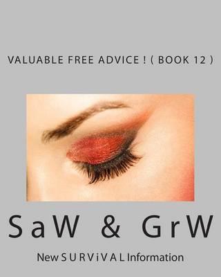 Valuable FREE Advice ! ( BOOK 12 ): New S U R V i V A L Information