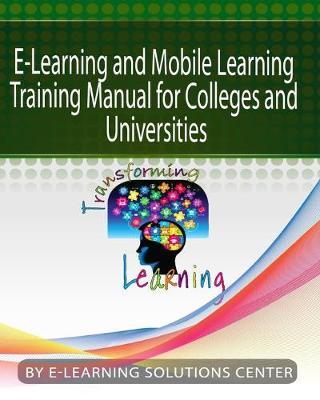 E-Learning and Mobile Learning Training Manual for colleges and universities: For Colleges and Universities