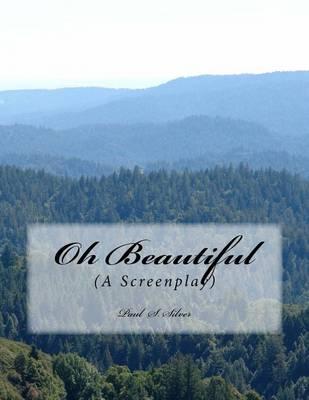 Oh Beautiful: A Screenplay