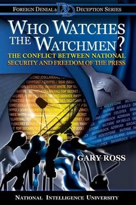 Who Watches the Watchmen?: The Conflict Between National Security and Freedom of the Press