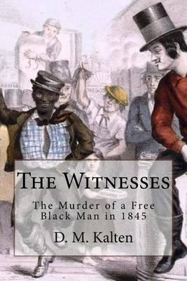 The Witnesses: The Murder of a Free Black Man in 1845