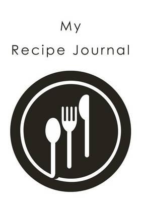 My Recipe Journal: Blank Cookbooks To Write In V4