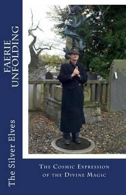 Faerie Unfolding: The Cosmic Expression of the Divine Magic