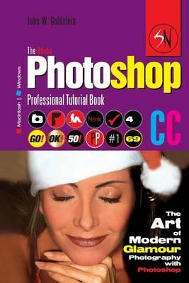 The Adobe Photoshop CC Professional Tutorial Book 69 Macintosh/Windows: The Art of Modern Glamour Photography with Photoshop
