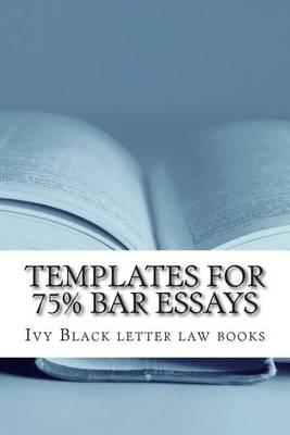 Templates For 75% Bar Essays: Issues, rules and their application by a writer whose Feb 2012 bar exam constitutional law essay was selected and published!