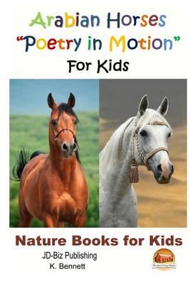 "Arabian Horses ""Poetry in Motion"" For Kids"
