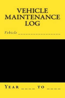 Vehicle Maintenance Log: Black and Yellow Cover