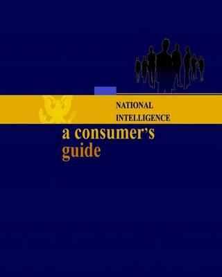 National Intelligence: A Consumer's Guide