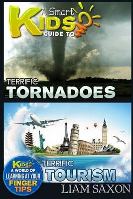 A Smart Kids Guide to Terrific Tornadoes and Terrific Tourism: A World of Learning at Your Fingertips