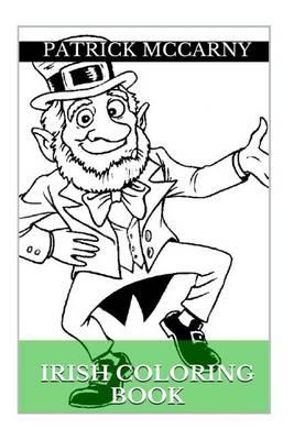 Irish Coloring Books: Celtic Mythology, Spirituality and Magic Coloring Book for Adults